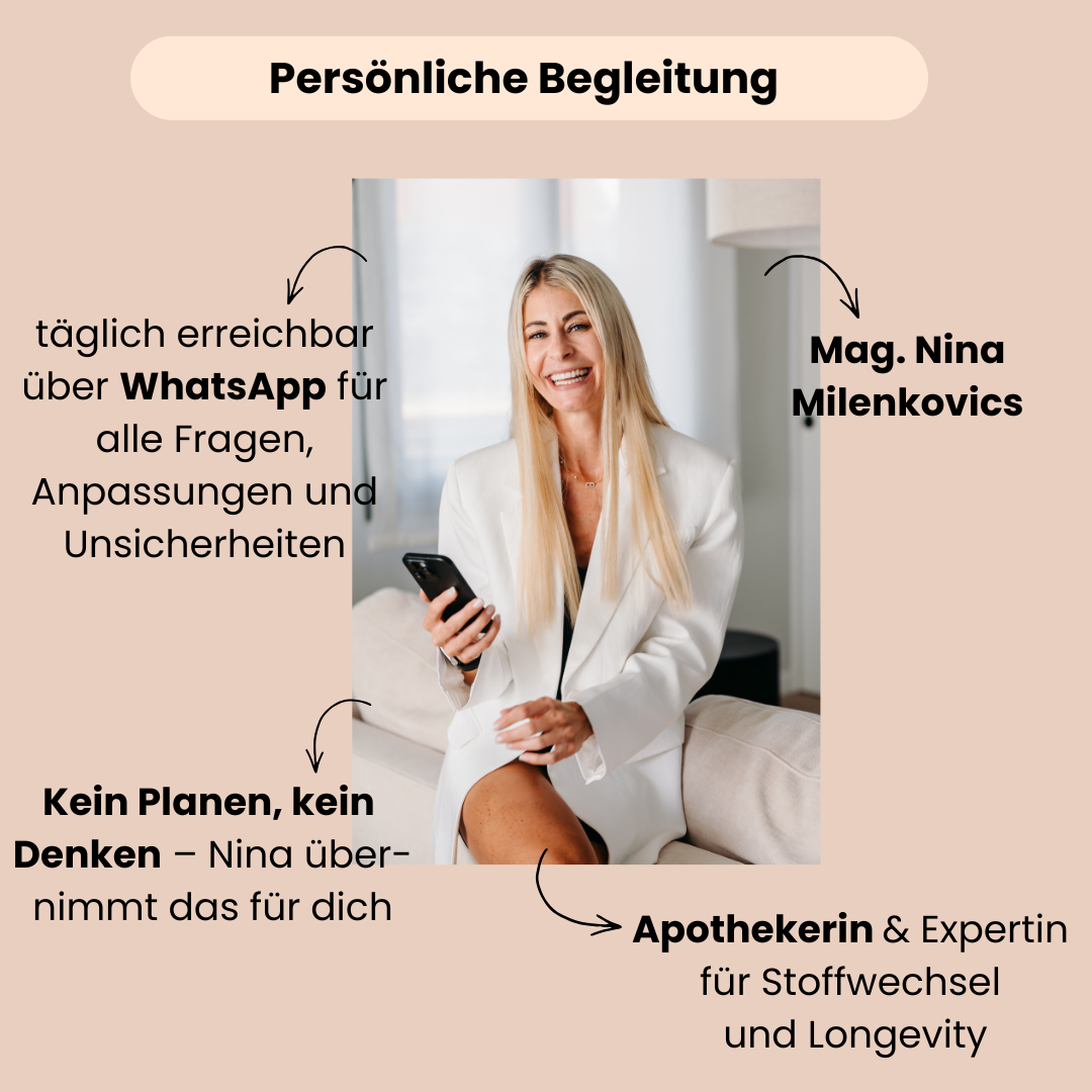 Persönliche Begleitung beim Abnehmen durch Mag. Nina Milenkovics, Apothekerin und Expertin für Stoffwechsel und Longevity. Individuell über WhatsApp. Sachlich, ehrlich und praxisnah. 